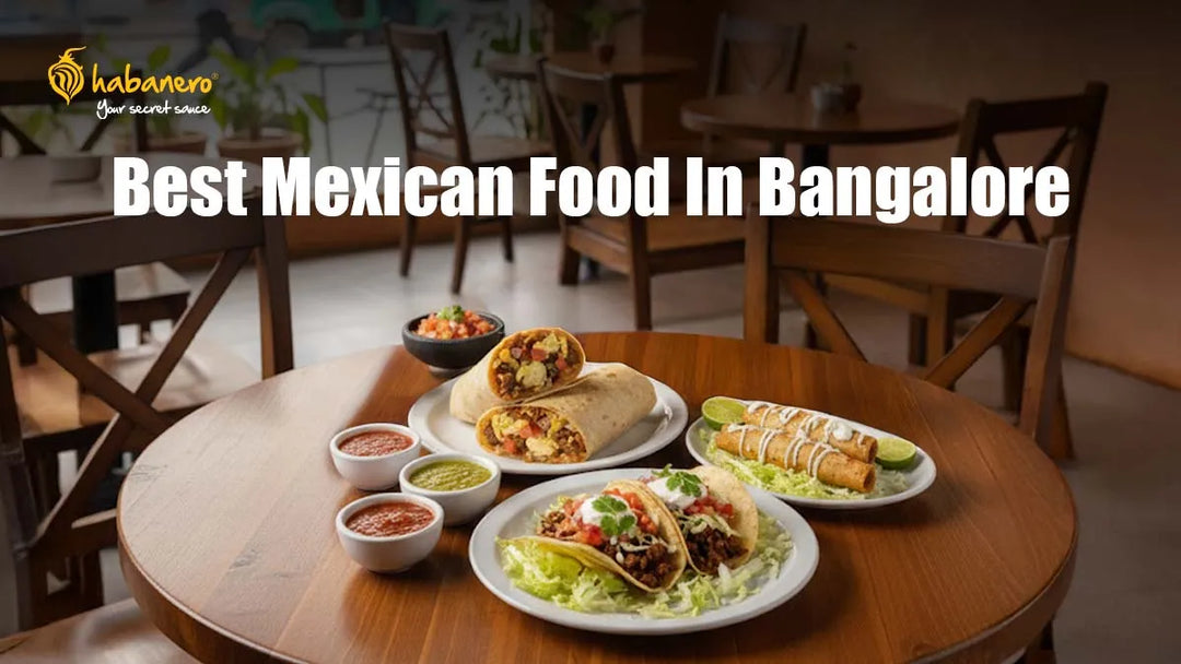8 Best Mexican Foods in Bangalore| Top Restaurants Revealed